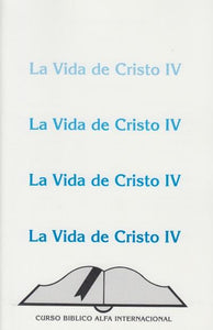 La Vida de Cristo IV (curso Bíblico Alfa Internacional)