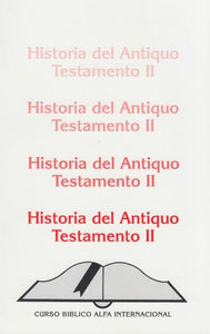 Historia del Antiguo Testamento II (curso Bíblico Alfa Internacional)