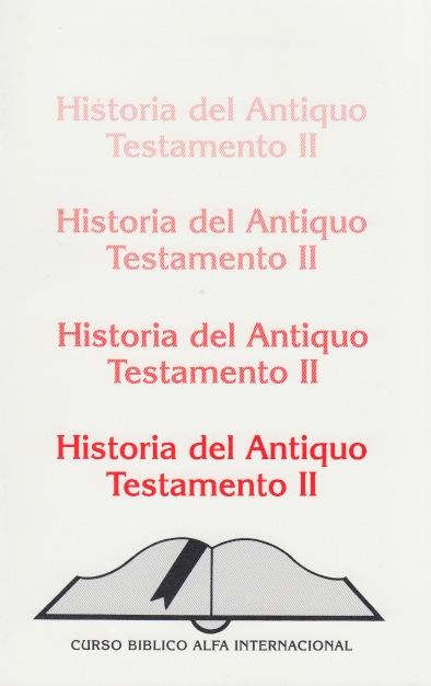 Historia del Antiguo Testamento II (curso Bíblico Alfa Internacional)