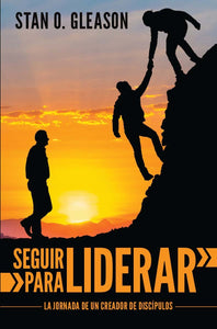 Seguir Para Liderar: La Jornada de un Creador de Discípulos (libro digital)